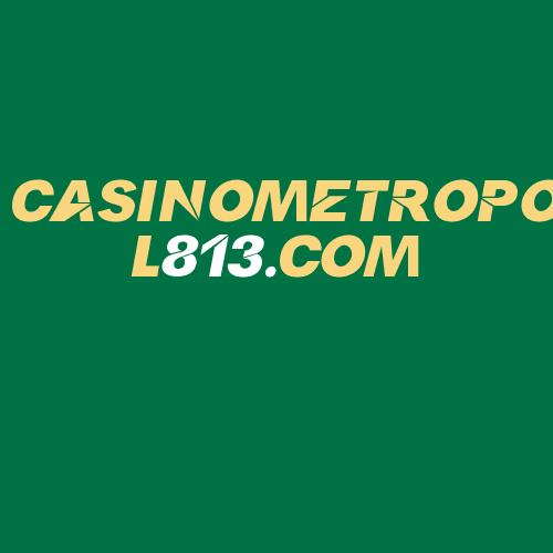 Logo da CASINOMETROPOL813